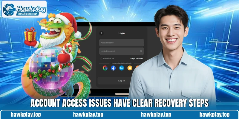 Account access issues have clear recovery steps Account access issues have clear recovery steps