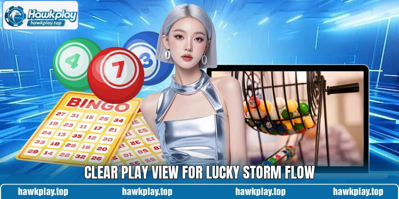 Clear play view for Lucky Storm Flow Clear play view for Lucky Storm Flow
