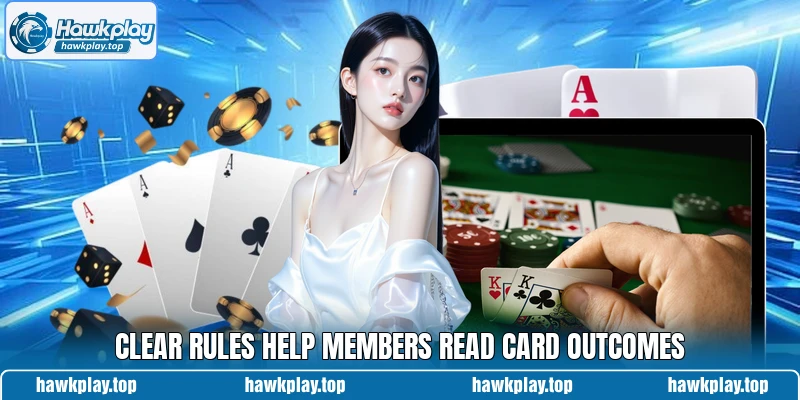 Clear rules help members read card outcomes Clear rules help members read card outcomes