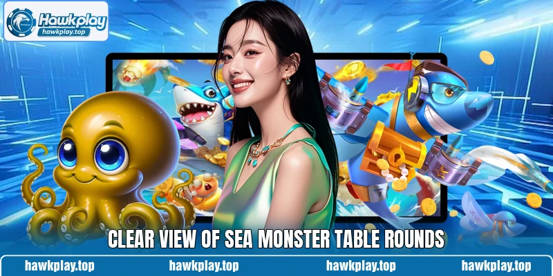 Clear view of Sea Monster table rounds Clear view of Sea Monster table rounds