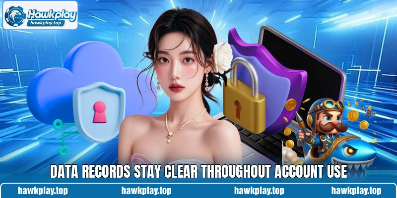 Data records stay clear throughout account use Data records stay clear throughout account use