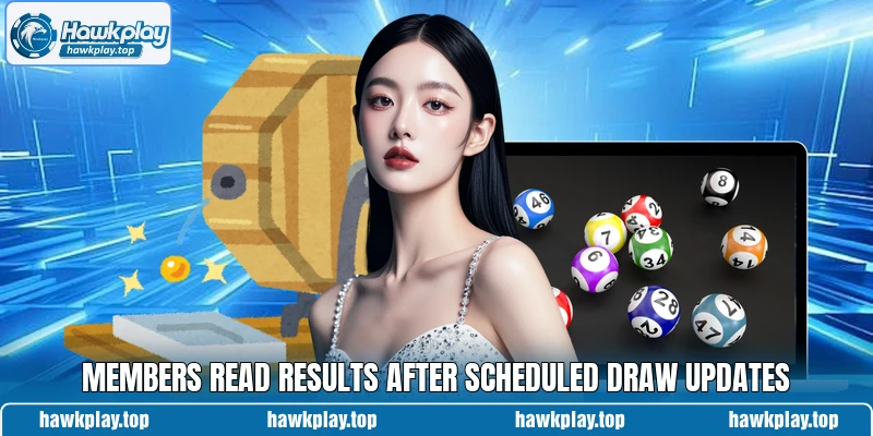 Members read results after scheduled draw updates Members read results after scheduled draw updates