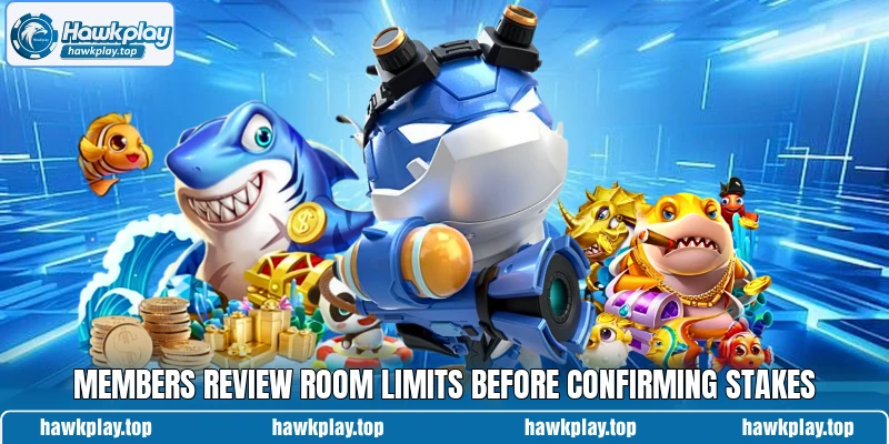 Members review room limits before confirming stakes Members review room limits before confirming stakes