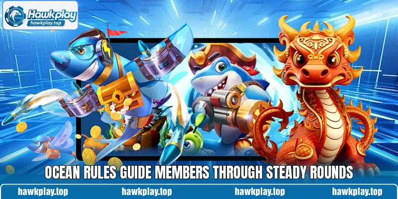 Ocean rules guide members through steady rounds