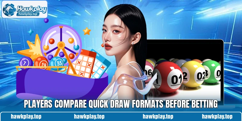 Players compare quick draw formats before betting Players compare quick draw formats before betting