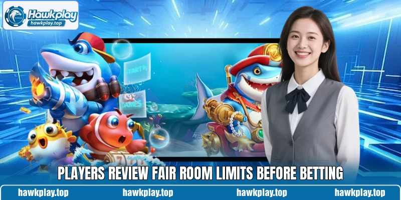 Players review fair room limits before betting Players review fair room limits before betting