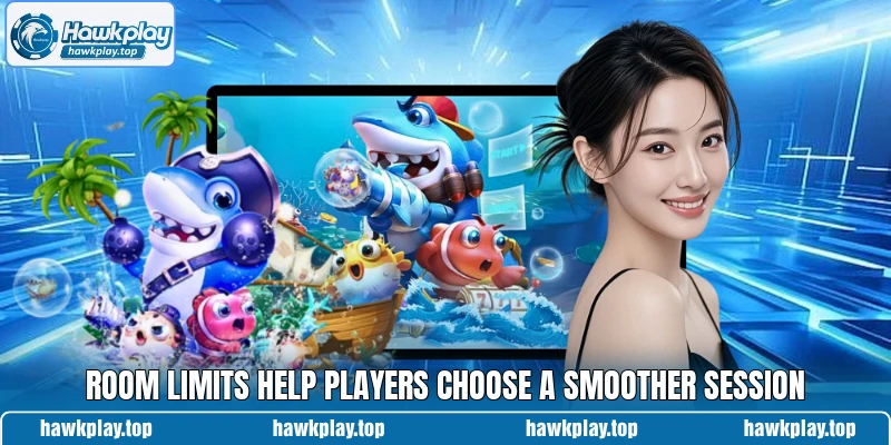 Room limits help players choose a smoother session Room limits help players choose a smoother session