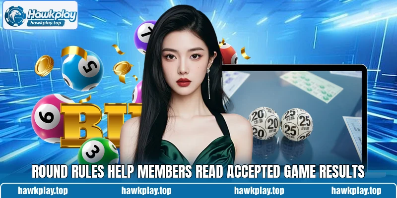 Round rules help members read accepted game results Round rules help members read accepted game results