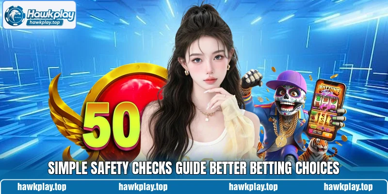 Simple safety checks guide better betting choices Simple safety checks guide better betting choices