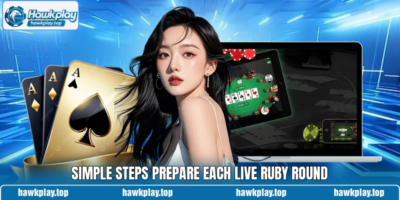 Simple steps prepare each live ruby round Simple steps prepare each live ruby round
