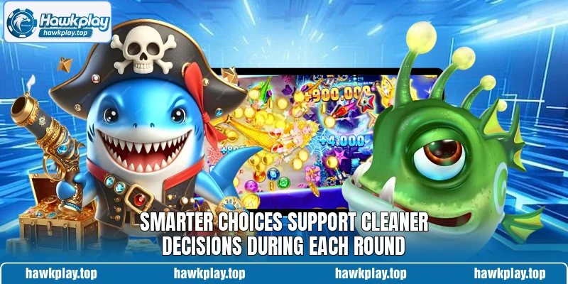 Smarter choices support cleaner decisions during each round Smarter choices support cleaner decisions during each round